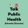 Talk Public Health